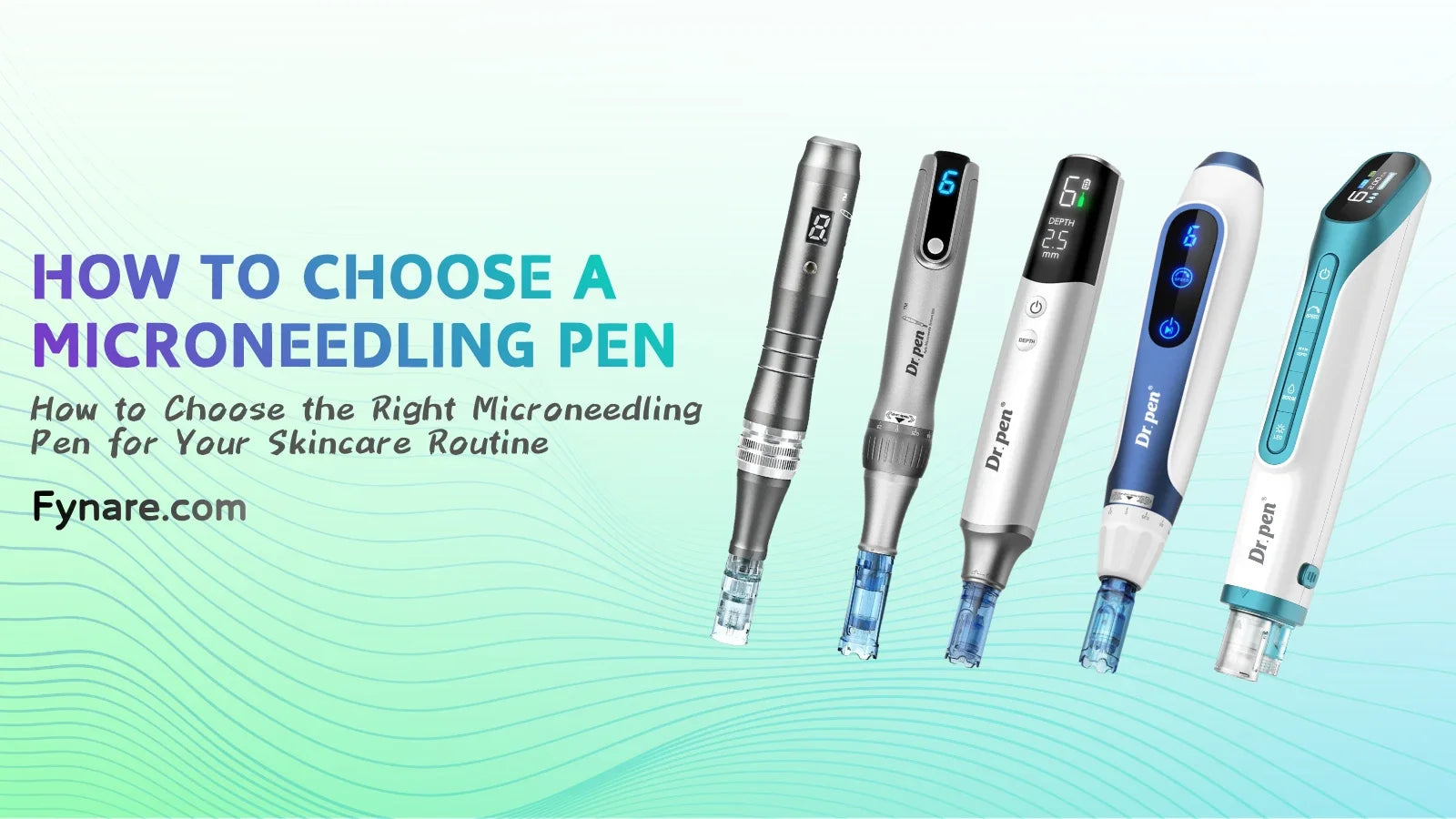 How to Choose a Microneedling Pen | Fynare Guide